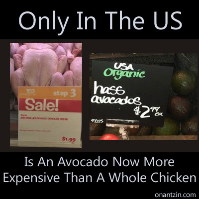 Meme - Only in the US is an avocado now more expensive than a whole chicken