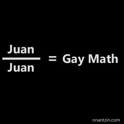 juan-over-juan-equals-gay-m.jpg