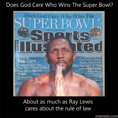 Meme - Stupid Sports Illustrated Question. Does God Care Who Wins The Super Bowl? About as much as Ray Lewis cares about the r