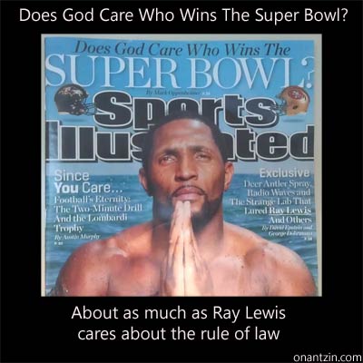 Meme - Stupid Sports Illustrated Question. Does God Care Who Wins The Super Bowl? About as much as Ray Lewis cares about the r