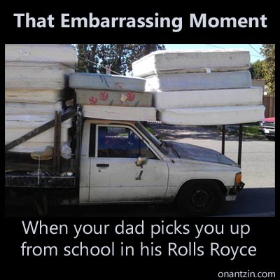 Meme - That embarrassing moment when your dad picks you up from school in his Rolls Royce