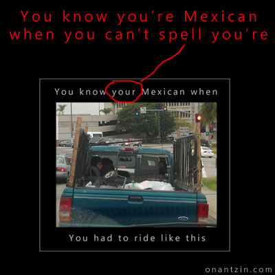 Meme - You know you're Mexican when you can't spell you're